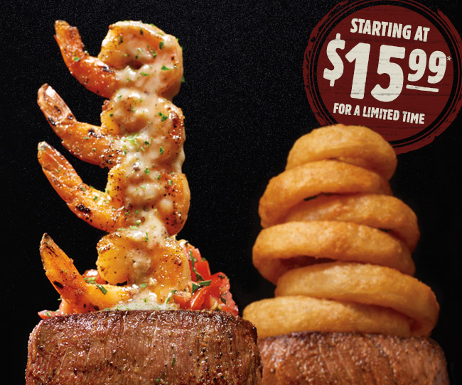 Introducing our new OVER-THE-TOP menu starting at $15.99*. Try our NEW Towering Grilled Shrimp on the Barbie Center-Cut Sirloin or the Towering Beer-Battered Onion Ring Center-Cut Sirloin. Check out the menu at Outback.com/Menu.