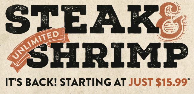 It's back! Steak & Unlimited Shrimp starting at just $15.99*