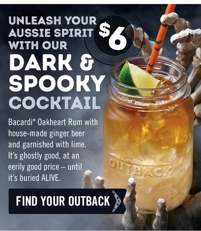 Unleash your Aussie spirit with our Dark & Spooky cocktail for just $6. Bacardi® Oakheart Rum with house-made ginger beer and garnished with lime. It's ghostly good, at an eerily good price – until it's buried ALIVE.