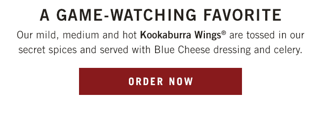 A game-watching favorite, our mild, medium and hot Kookaburra Wings® are tossed in our secret spices and served with Blue Cheese dressing and celery.