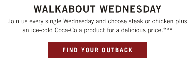 Join us every single Wednesday and choose steak or chicken plus an ice-cold Coca-Cola product for a delicious price.***