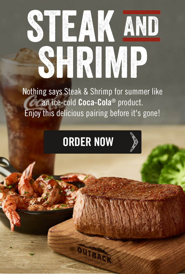 STEAK and SHRIMP. Nothing says Steak and Shrimp for summer like an ice-cold Coca-Cola product. Enjoy this delicious pairing before it's gone!