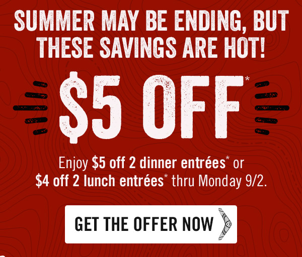 Summer may be ending, but these savings are hot! $5 OFF*