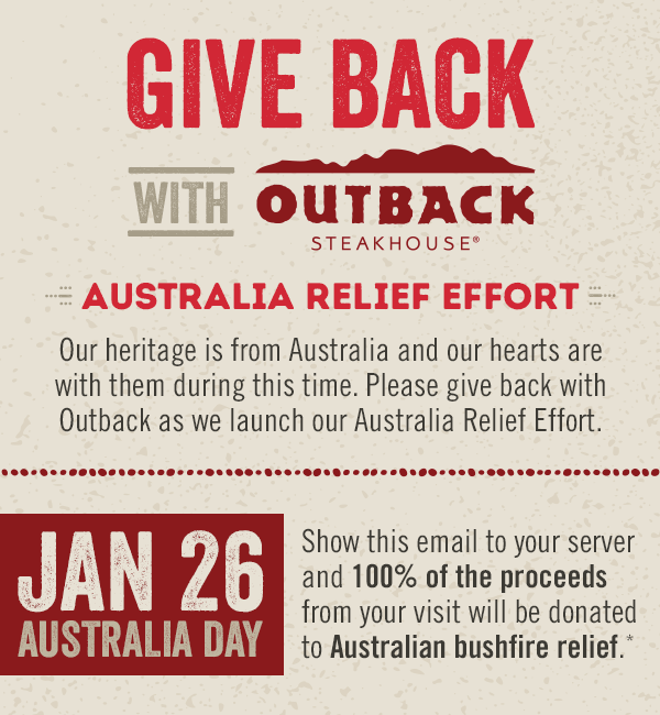 Give Back with Outback : Australia Relief Effort. Our heritage is from Australia and our hearts are with them during this time. Please give back with Outback as we launch our Australia Relief Effort.