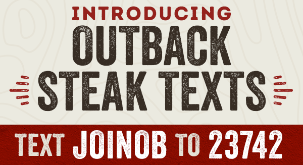 Introducing Outback Steak Texts - Text JOINOB to 23742 to sign up now!