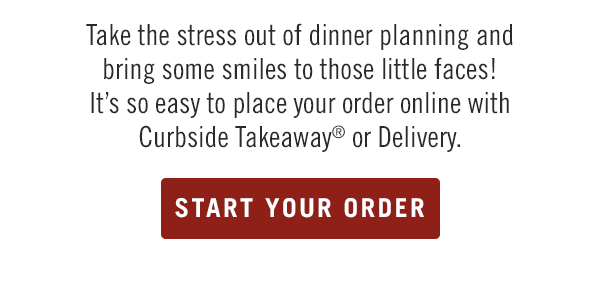Take the stress out of dinner planning and bring some smiles to those little faces! It's so easy to place your order online with Curbside Takeaway® or Delivery.