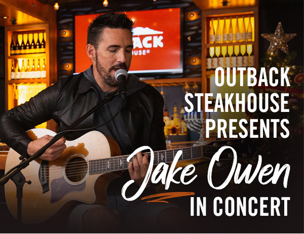 Outback Steakhouse presents Jake Owen in concert!