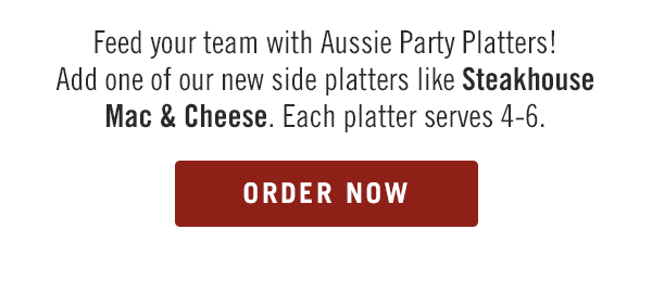Feed your team with Aussie Party Platters! Add one of our new side platters like Steakhouse Mac & Cheese. Each platter serves 4-6. Order now at togo.outbackonlineordering.com.