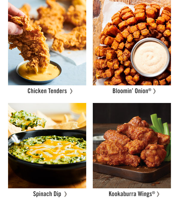 Try our Steak 'N Mate Combos, Chicken Tenders, Bloomin' Onion, Spinach Dip and Kookaburra Wings.