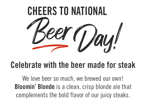 Cheers to National Beer Day! Celebrate with the beer made for steak.