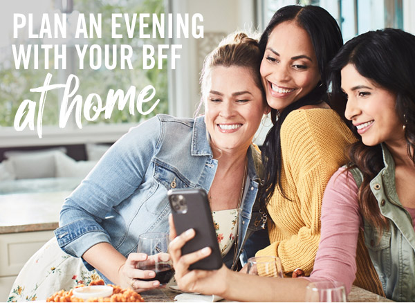 Plan an evening with your BFF at home.