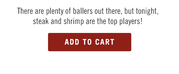 There are plenty of ballers out there, but tonight, steak and shrimp are the top players! Order now at Outback.com.