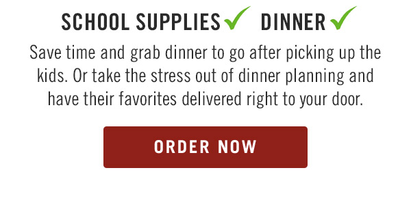 Save time and grab dinner to go after picking up the kids. Or take the stress out of dinner planning and have their favorites delivered right to your door.