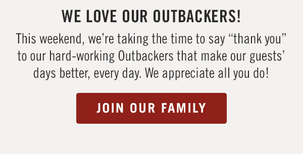 We love our Outbackers! This weekend, we're taking the time to say 