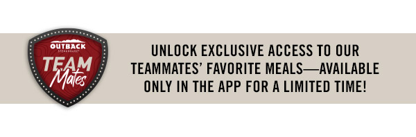 Unlock exclusive access to our TeamMATES' favorite meals—available only in the app for a limited time!