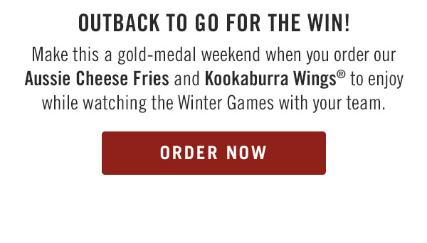 Outback To Go for the win! Make this a gold-medal weekend when you order our Aussie Cheese Fries and Kookaburra Wings® to enjoy while watching the Winter Games with your team.