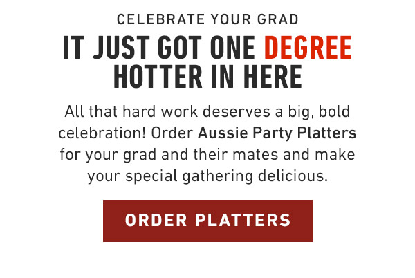 Catering to Celebrate your grad It just got One Degree Hotter in here             All that hard work deserves a big, bold celebration! Introducing CATERING by Outback Steakhouse—party-sized menu options to make your gathering delicious.