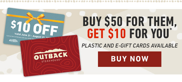 Buy $50 for them, get $10 for you. Plastic and e-gift cards available. Buy Now