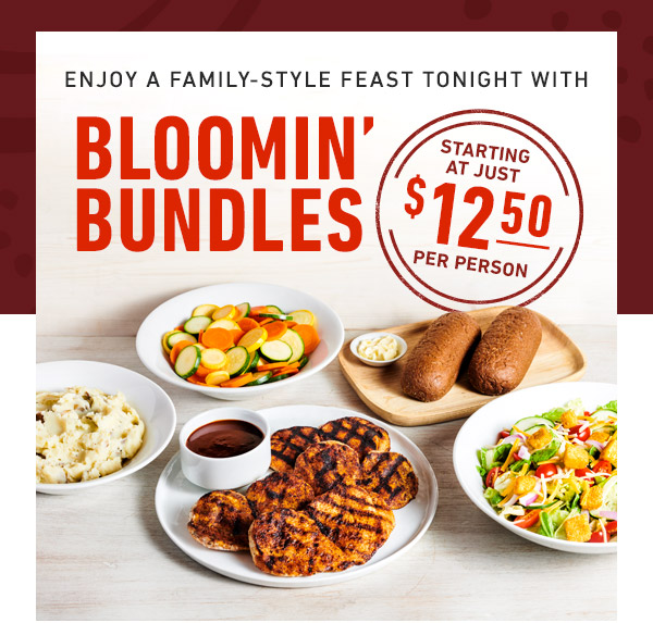 Enjoy a family-style Feast tonight with Bloomin' Bundles Starting at just $12.50 per person