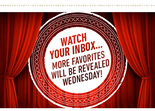 Watch your inbox... More favorites will be revealed Wednesday!