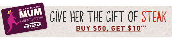 Give Her The Gift Of Steak. BUY $50, GET $10***