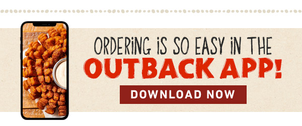 Ordering Is So Easy In The Outback App! DOWNLOAD NOW