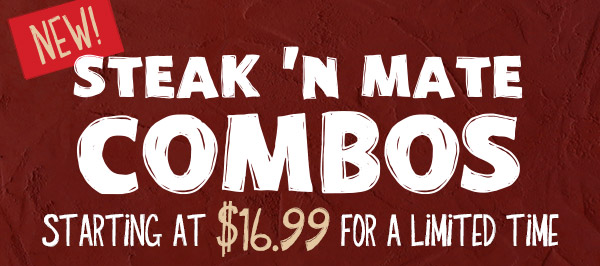 New Steak 'N Combos Starting At $16.99 For A Limited Time