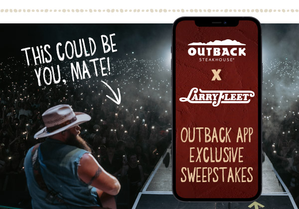 This Could Be You, Mate. Outback App Exclusive Sweepstakes