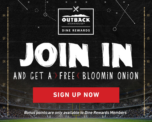  Join In and get a FREE Bloomin' Onion | Sign Up Today