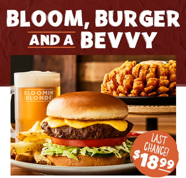 Bloom, Burger And A Bevvy. Last Chance $18.99!