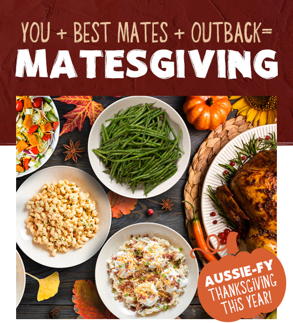 You + Best Mates + Outback = Matesgiving. Aussie-Fy Thanksgiving this Year!