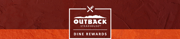  Outback Steakhouse | Dine Rewards