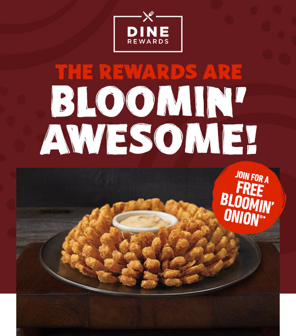 The Rewards are Bloomin Awesome! Join for a FREE Bloomin Onion